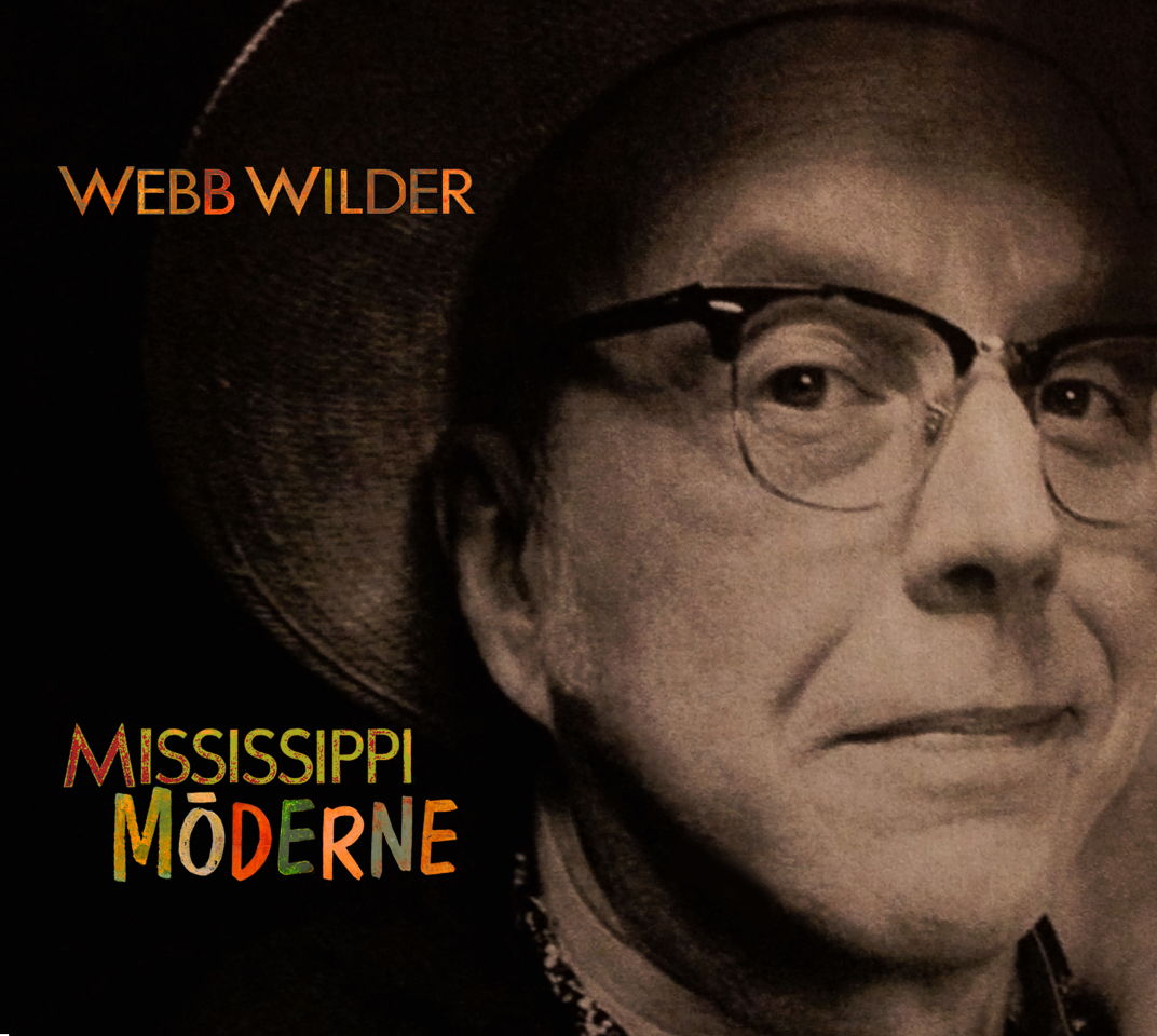 WEBB WILDER’s “Mississippi Moderne” throws blues, roots music and psychedelic rock into the blender, and does its natural thang.