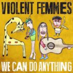 Violent-Femmes-We-Can-Do-Anything